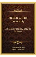 Building a Girl's Personality: A Social Psychology of Later Girlhood