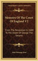 Memoirs of the Court of England V2: From the Revolution in 1688 to the Death of George the Second