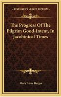 The Progress of the Pilgrim Good-Intent, in Jacobinical Times