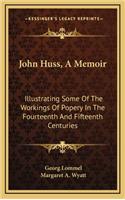 John Huss, A Memoir