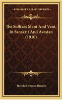 The Suffixes Mant and Vant, in Sanskrit and Avestan (1910)