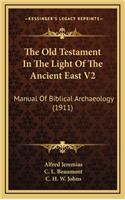 The Old Testament in the Light of the Ancient East V2