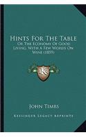Hints For The Table: Or The Economy Of Good Living, With A Few Words On Wine (1859)(English)