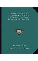General Rules Of The Courts Of King's Bench, Common Pleas, And Exchequer Of Pleas (1832)