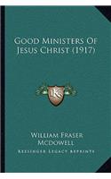 Good Ministers Of Jesus Christ (1917)