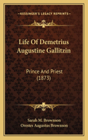 Life Of Demetrius Augustine Gallitzin