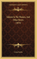 Salmon In The Thames, And Other Rivers (1874)