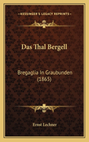 Das Thal Bergell: Bregaglia In Graubunden (1865)(German)