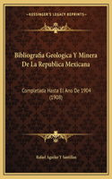 Bibliografia Geologica Y Minera De La Republica Mexicana