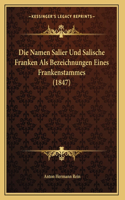 Die Namen Salier Und Salische Franken Als Bezeichnungen Eines Frankenstammes (1847)