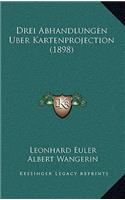 Drei Abhandlungen Uber Kartenprojection (1898)
