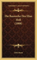 Die Bauwerke Des Elias Holl (1908)