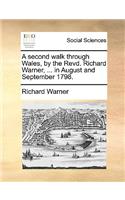 A Second Walk Through Wales, by the Revd. Richard Warner, ... in August and September 1798.