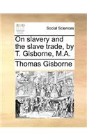On Slavery and the Slave Trade, by T. Gisborne, M.A.: (English)