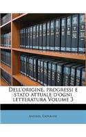 Dell'origine, Progressi E Stato Attuale D'Ogni Letteratura Volume 3