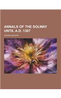 Annals of the Solway Until A.D. 1307