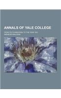 Annals of Yale College; From Its Foundation, to the Year 1831