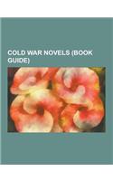 Cold War Novels (Book Guide): The Hunt for Red October, Red Storm Rising, Advise and Consent, Winter Hawk, the Last Ship, a World of Difference, Fai(English)