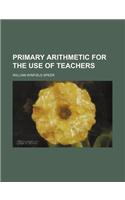 Primary Arithmetic for the Use of Teachers