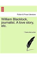 William Blacklock, Journalist. a Love Story, Etc.