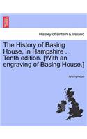 History of Basing House, in Hampshire ... Tenth Edition. [With an Engraving of Basing House.]