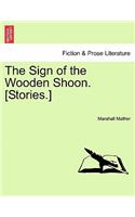 Sign of the Wooden Shoon. [Stories.]
