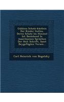 Guldnes Schatz-Kastlein Der Kinder Gottes, Deren Schatz Im Himmel Ist: (German)
