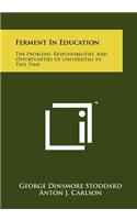 Ferment In Education: The Problems, Responsibilities, And Opportunities Of Universities In This Time