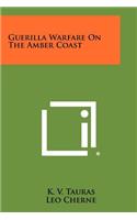 Guerilla Warfare On The Amber Coast