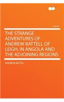 The Strange Adventures of Andrew Battell of Leigh, in Angola and the Adjoining Regions