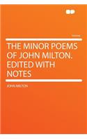 The Minor Poems of John Milton. Edited with Notes: (English)