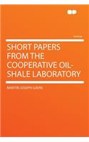 Short Papers from the Cooperative Oil-Shale Laboratory