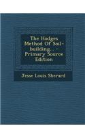 The Hodges Method of Soil-Building... - Primary Source Edition