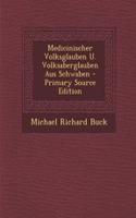 Medicinischer Volksglauben U. Volksaberglauben Aus Schwaben