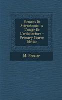 Elemens De Stéréotomie, A L'usage De L'architecture - Primary Source Edition