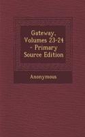 Gateway, Volumes 23-24 - Primary Source Edition