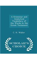 A Grammar and Analytical Vocabulary of the Words in the Greek Testament - Scholar's Choice Edition
