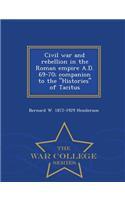 Civil War and Rebellion in the Roman Empire A.D. 69-70; Companion to the Histories of Tacitus - War College Series