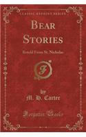 Bear Stories: Retold from St. Nicholas (Classic Reprint)