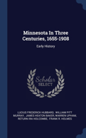 Minnesota In Three Centuries, 1655-1908