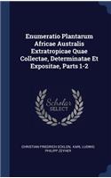 Enumeratio Plantarum Africae Australis Extratropicae Quae Collectae, Determinatae Et Expositae, Parts 1-2