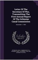Letter Of The Secretary Of War, Transmitting The First Annual Report Of The Isthmian Canal Commission: December 1, 1904
