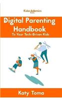 Digital Parenting Handbook to Your Tech-Driven Kids