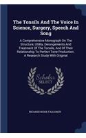 The Tonsils And The Voice In Science, Surgery, Speech And Song