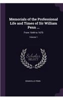 Memorials of the Professional Life and Times of Sir William Penn ...: From 1644 to 1670; Volume 1