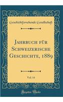 Jahrbuch für Schweizerische Geschichte, 1889, Vol. 14 (Classic Reprint)