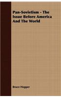 Pan-Sovietism - The Issue Before America and the World