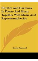 Rhythm And Harmony In Poetry And Music Together With Music As A Representative Art