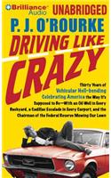 Driving Like Crazy: Thirty Years of Vehicular Hell-Bending Celebrating America the Way It's Supposed to Be--With an Oil Well in Every Backyard, a Cadillac Escalade in E