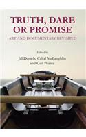 Truth, Dare or Promise: Art and Documentary Revisited
